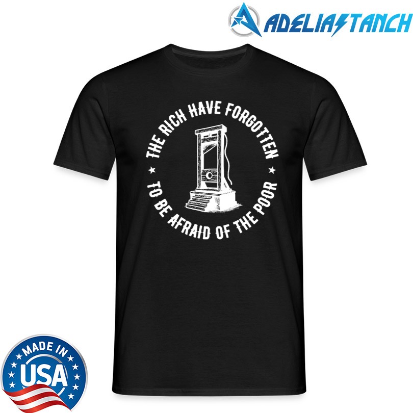 Merch The Rich Have Forgotten To Be Afraid Of The Poor Store