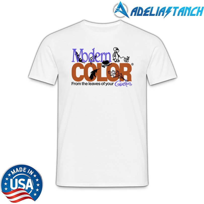 Modern Color From The Leaves Of Your Garden Shirt