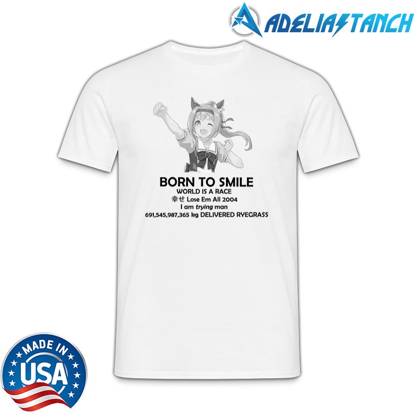 New Born To Smile World Is A Race Shirt