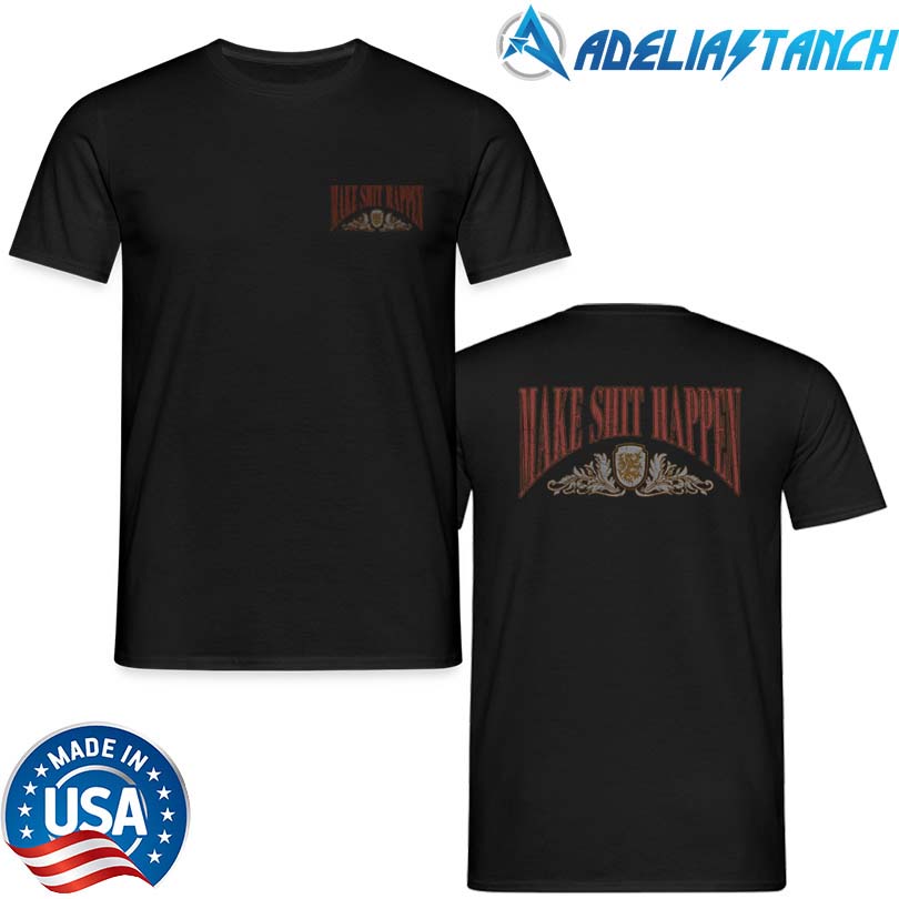 Nick Nayersina Make Shit Happen Mentality T-Shirt