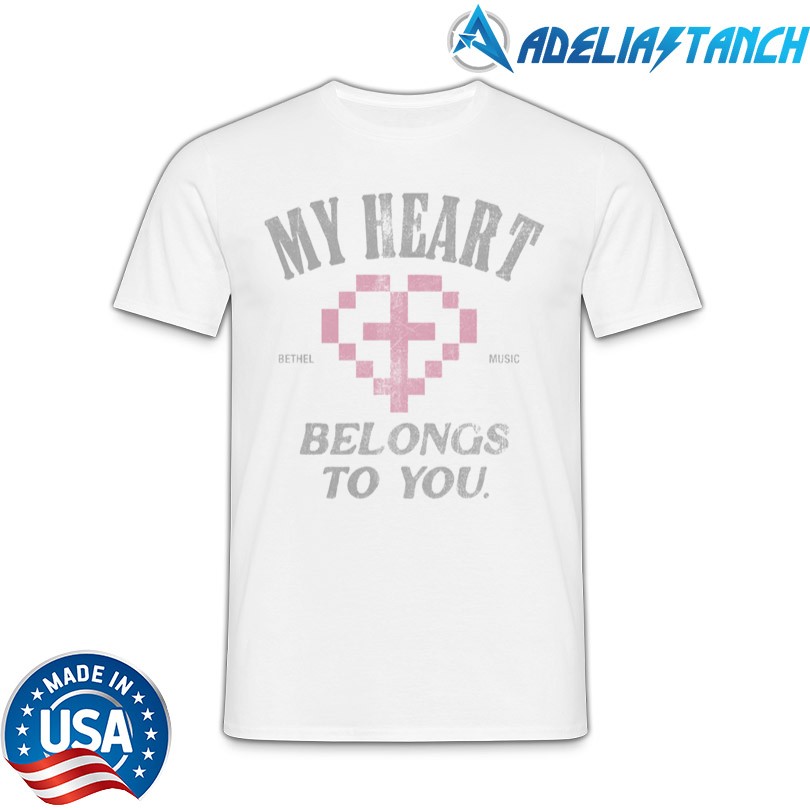 Official Bethel Music My Heart Belongs to You Shirt