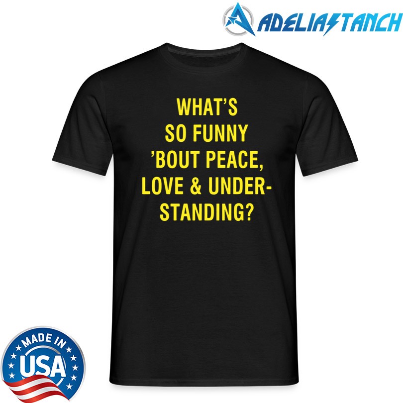 Official What\'s So Funny Bout Peace Love & Under Standing T-Shirt
