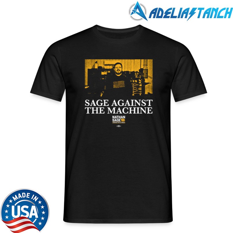 Sage For Senate Sage Against The Machine T-Shirt